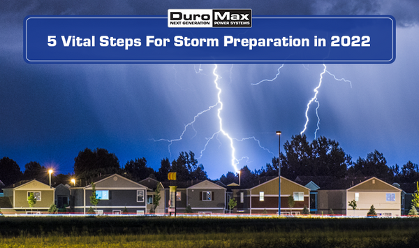 5 Vital Steps for Storm Preparation in 2022