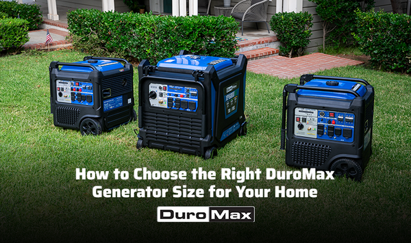 How to Choose the Right DuroMax Generator Size for Your Home